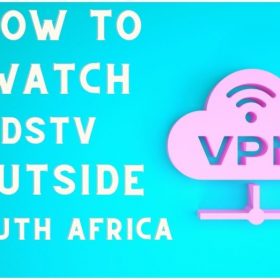 How to Watch DSTV Outside South Africa
