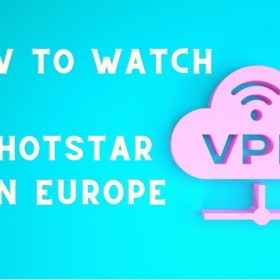 How to Watch Hotstar in Europe