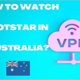 How to watch Hotstar in Australia?