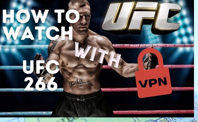 HOW TO WATCH UFC 266 WITH VPN