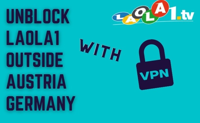 HOW to Unblock LAOLA1 Outside Austria Germany