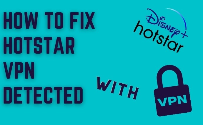 How to Fix Hotstar VPN Detected