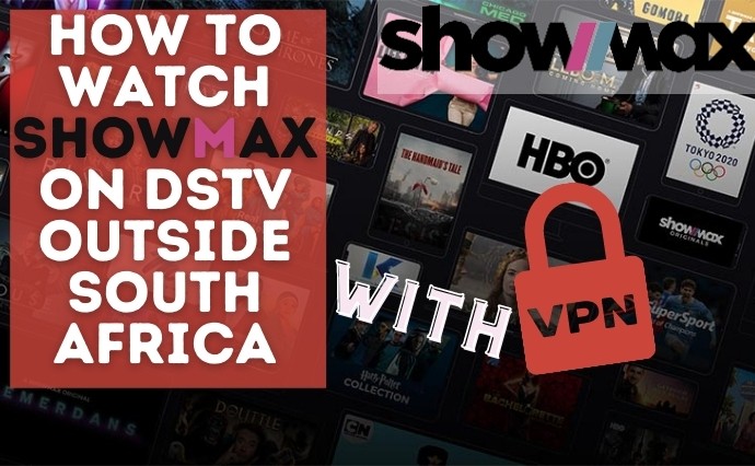 How to Watch Showmax on DStv Outside South Africa
