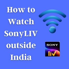 How to Watch SonyLIV outside India