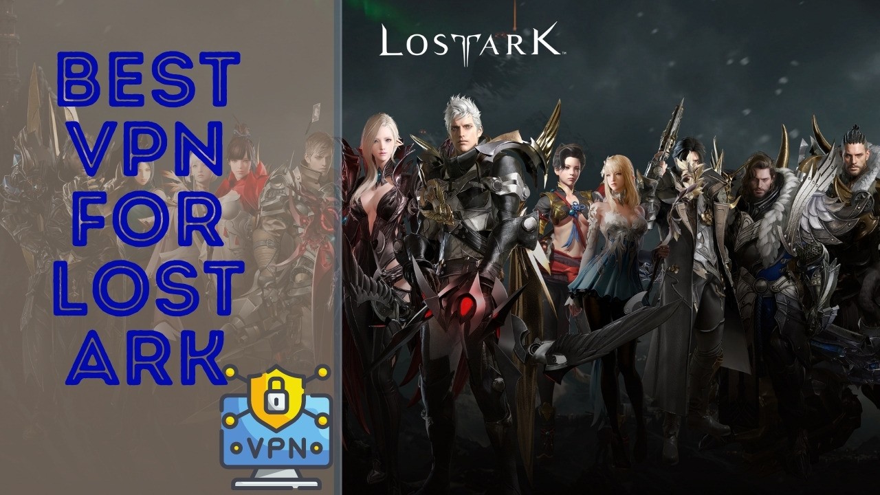 Best VPN For Lost Ark