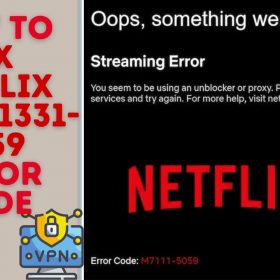 How to Fix Netflix M7111-1331-5059 Error Code