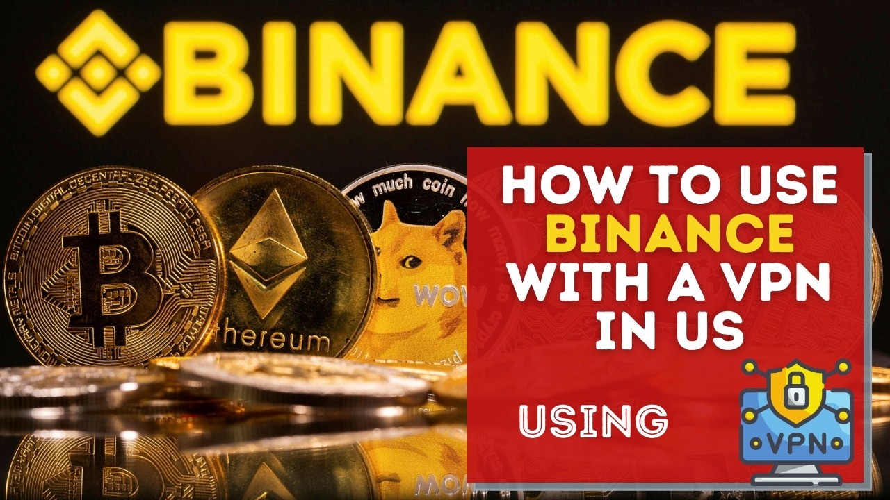 How to Use Binance with a VPN in US