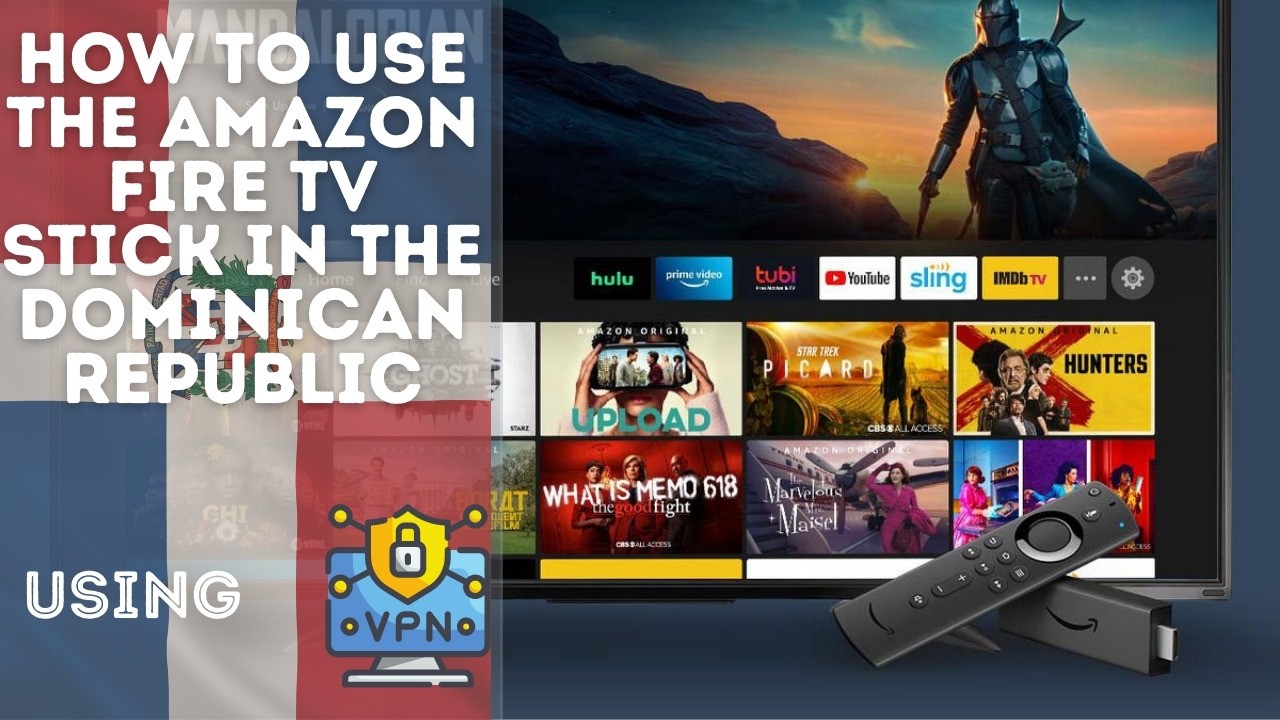 How to use the Amazon Fire TV Stick in the Dominican Republic