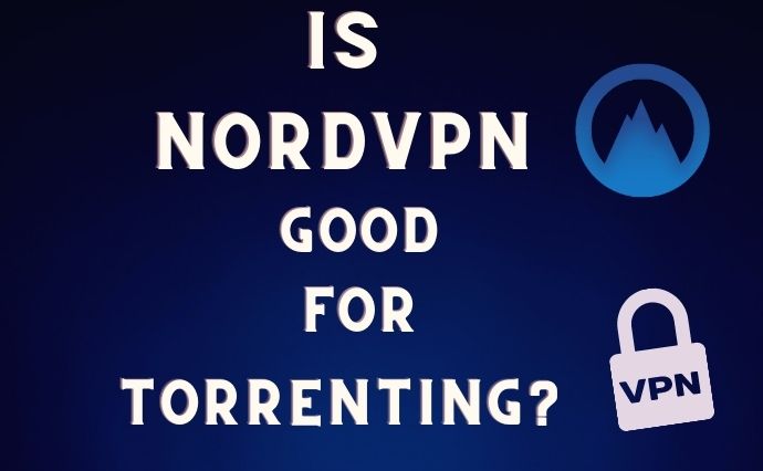 is nordvpn good for torrenting