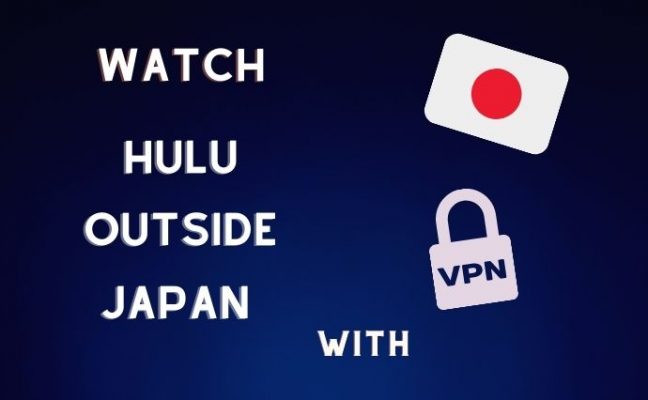 How to Watch Japanese Hulu Outside Japan (TOP Method in 2025) - My Vpn Hub
