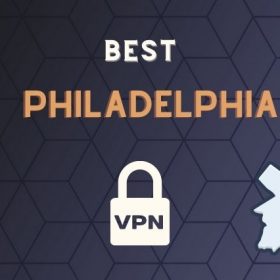 Best VPN for Philadelphia