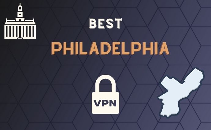 Best VPN for Philadelphia