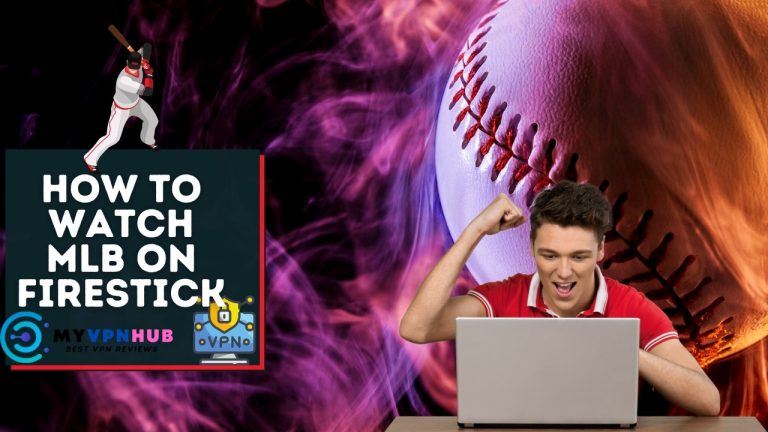How to Watch MLB on Firestick (Updated June 2025) - My Vpn Hub