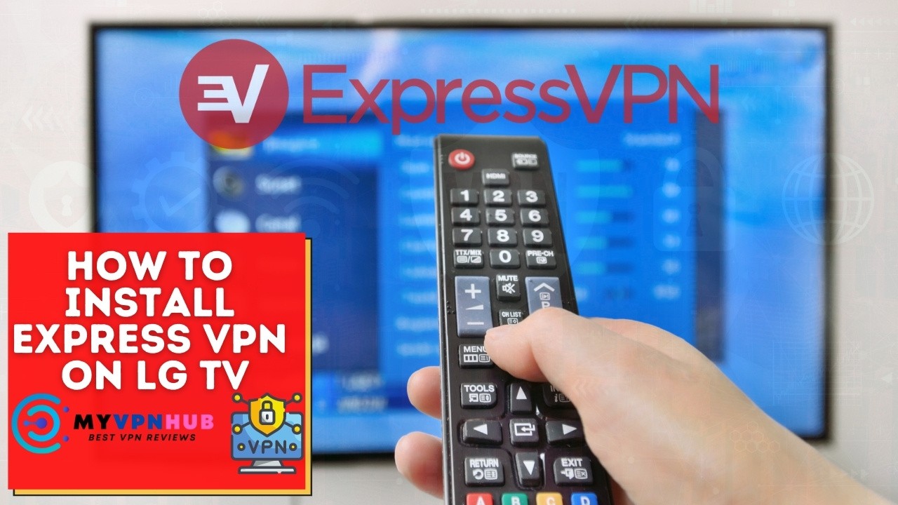 How to Install Express VPN on LG TV