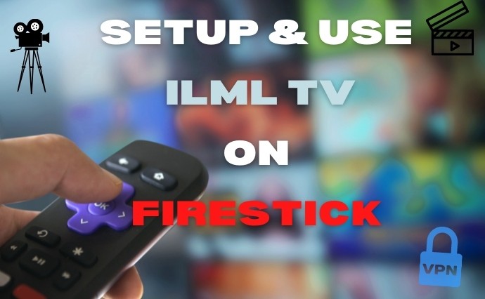 ILML TV on Firestick TV – How to Install & Download