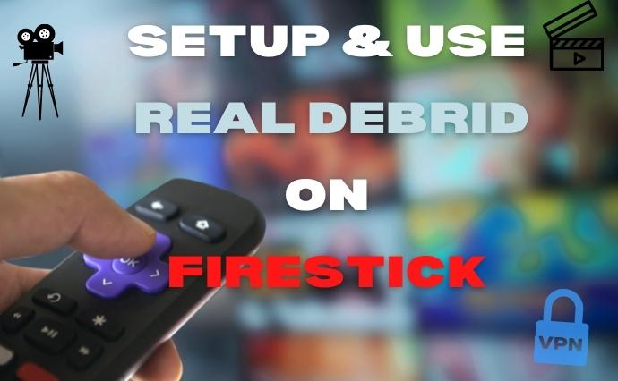 Setup & Use Real Debrid on Firestick