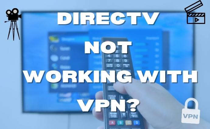 DirecTV not working with VPN?