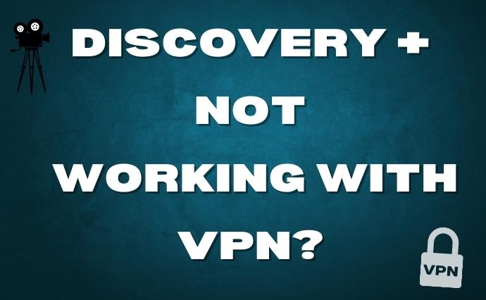 Discovery Plus not working with VPN?