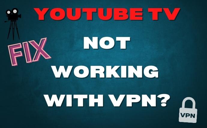 YouTube TV not working with VPN