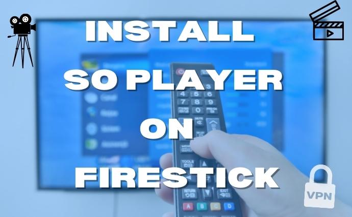 How to Install SO Player on FireStick