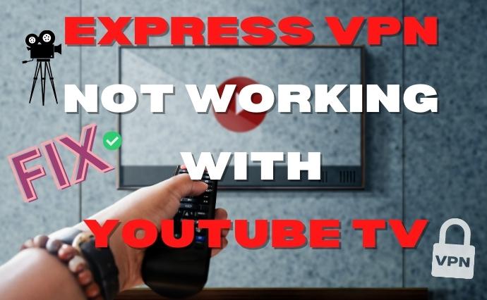 ExpressVPN not working with YouTube TV