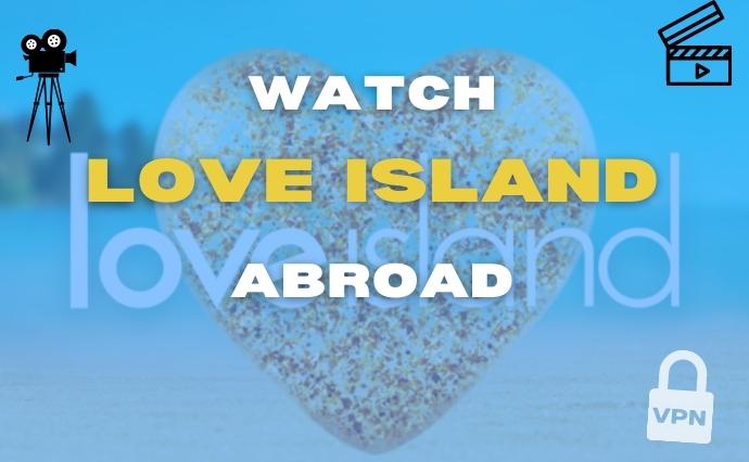 How to Watch Love Island Abroad