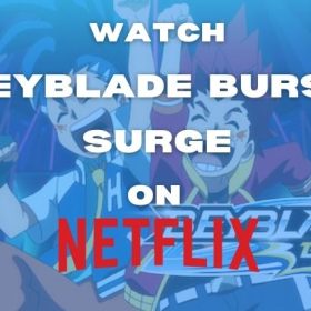 Watch Beyblade Burst Surge on Netflix