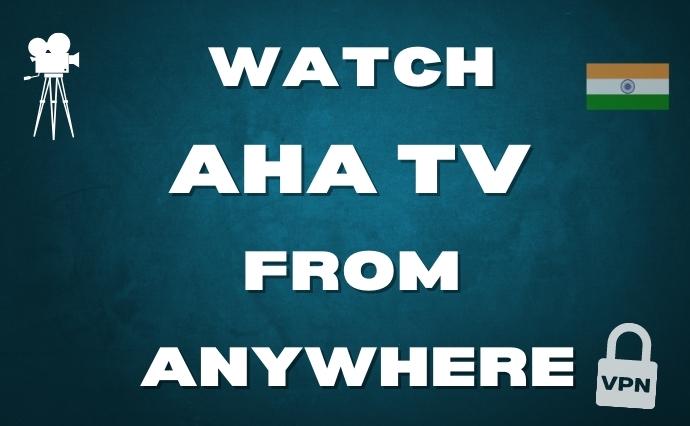 watch Aha TV from Anywhere