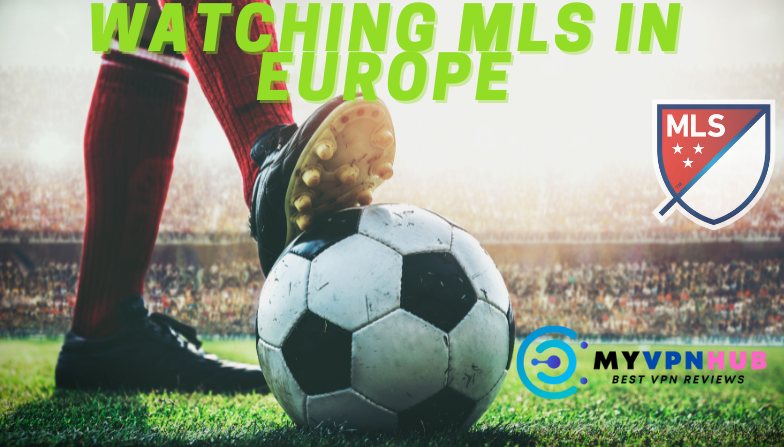 Watching MLS in Europe