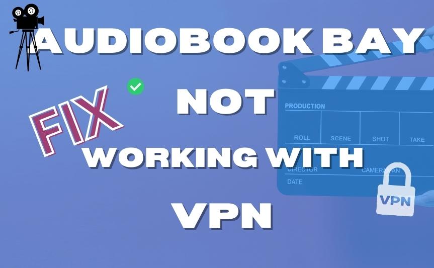 AudioBook Bay Not Working with a VPN