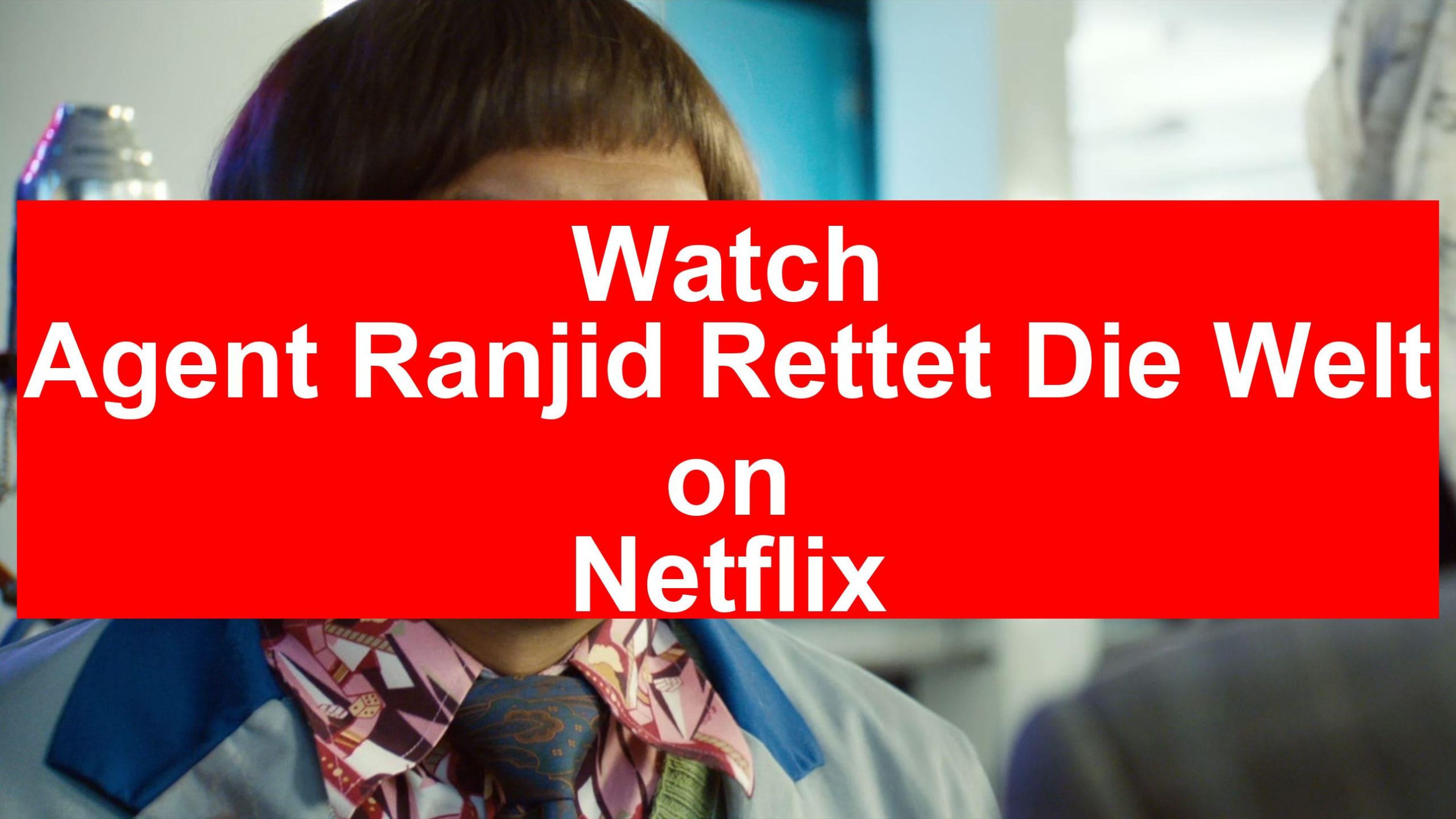 agent ranjid rettet die welt