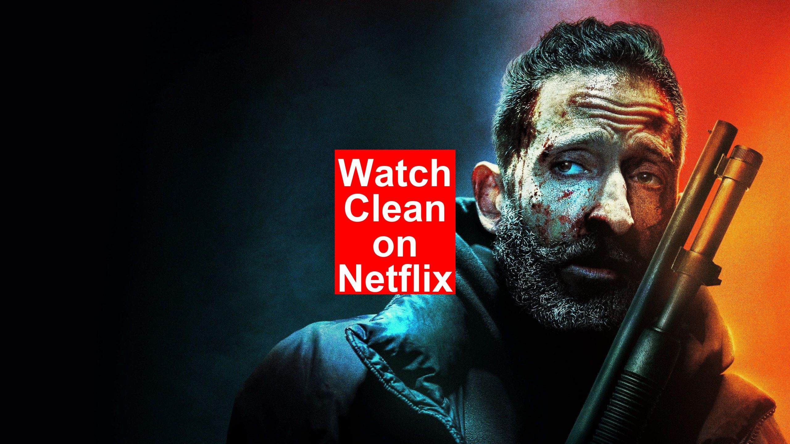 How to Watch Clean On Netflix [Top Guide 2026] - My Vpn Hub