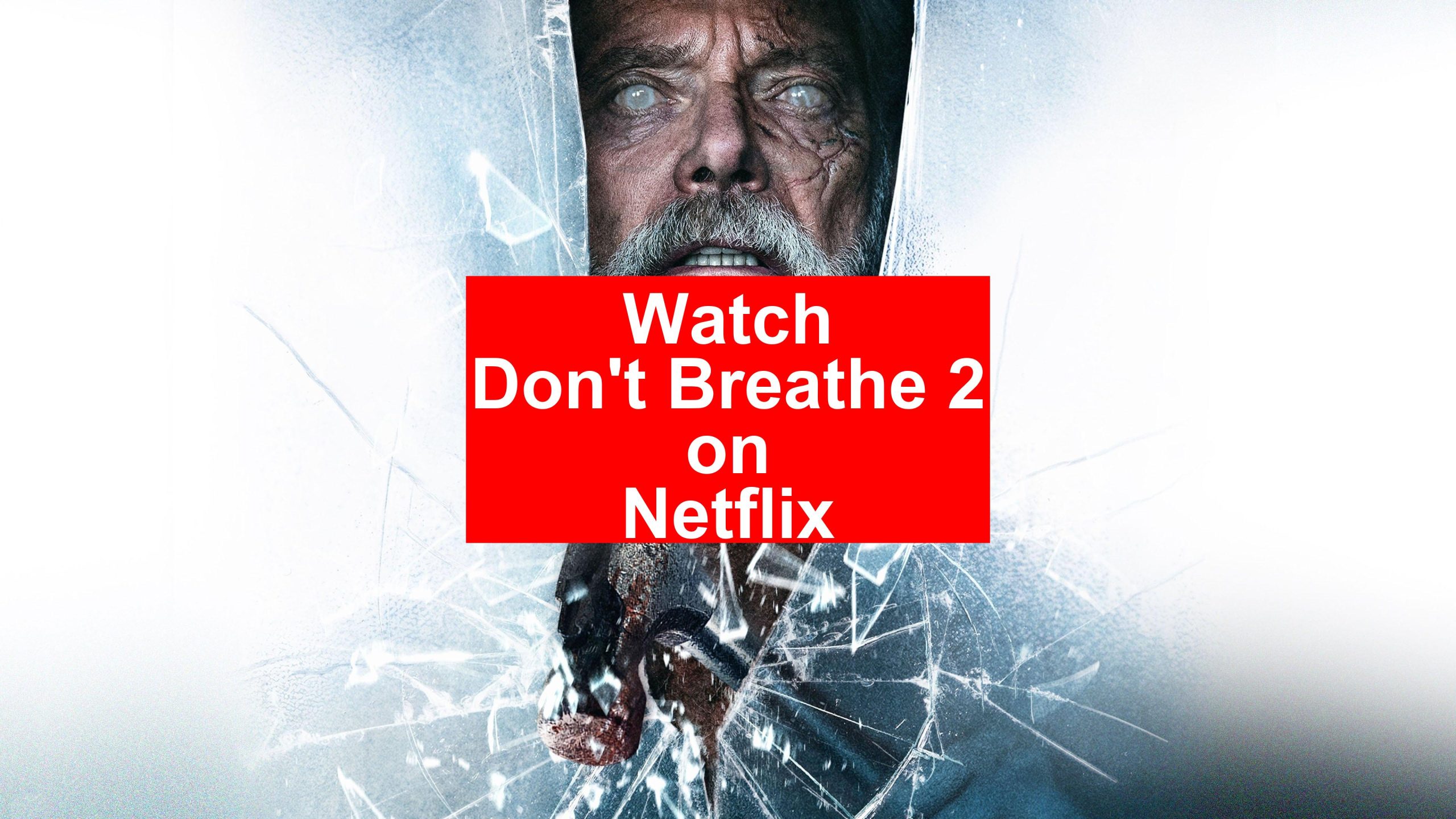 How to Watch Don’t Breathe 2 On Netflix [Fast Guide 2025] - My Vpn Hub