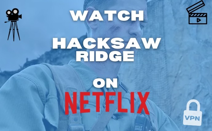 How to watch Hacksaw Ridge on Netflix