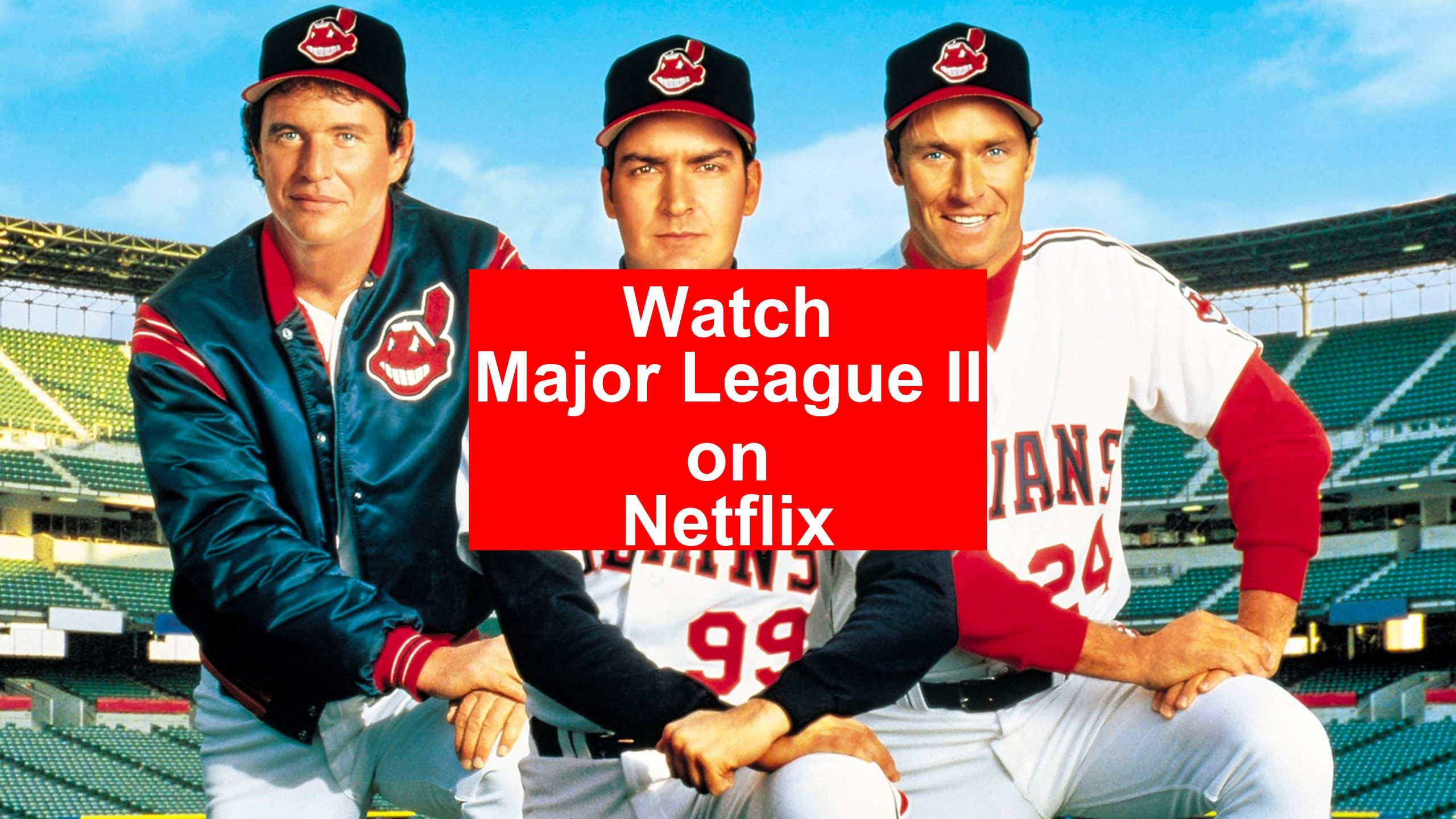 How to Watch Major League II On Netflix [Fast Guide 2024] - My Vpn Hub