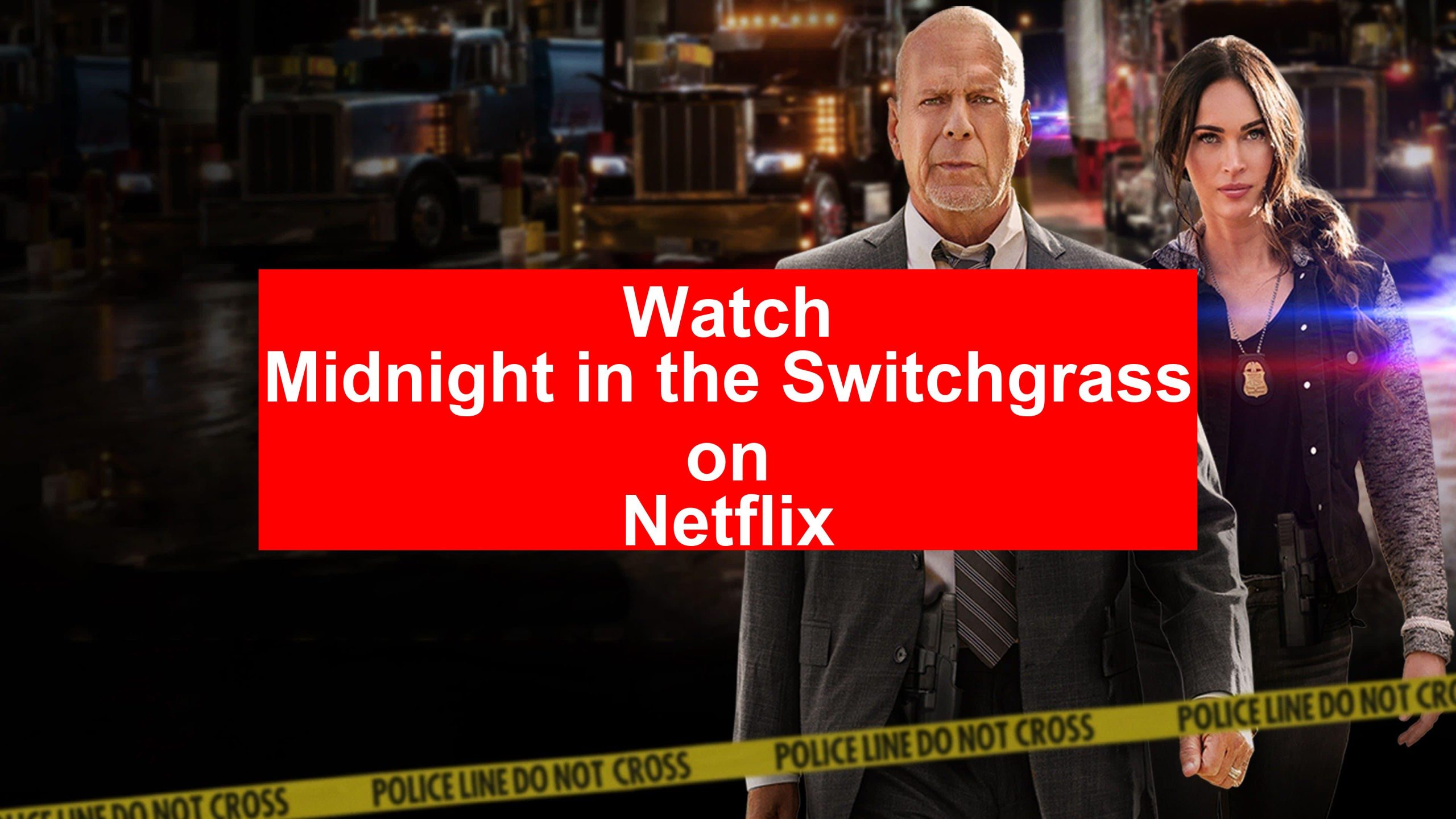 How to Watch Midnight in the Switchgrass On Netflix [Top Guide 2025