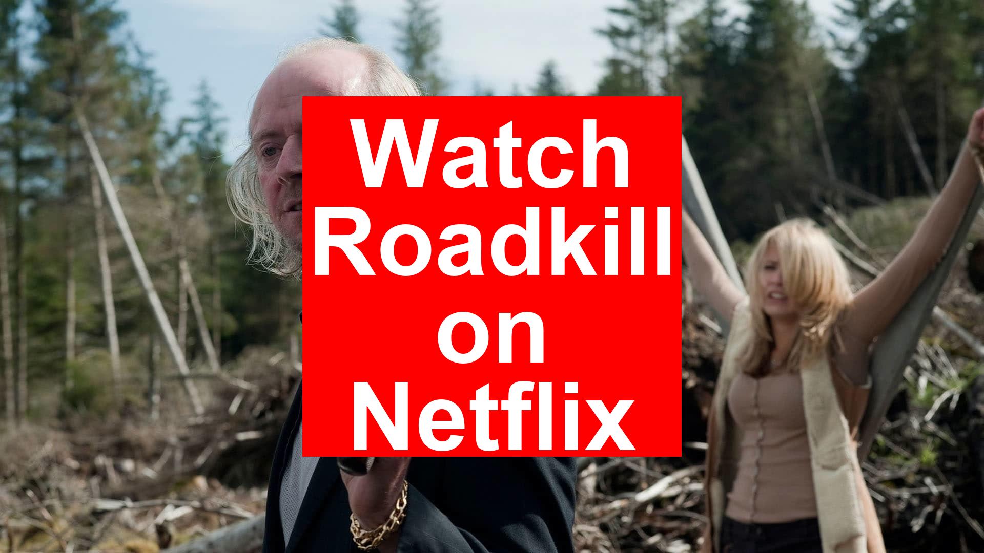 How to Watch Roadkill On Netflix [Best Guide 2026] - My Vpn Hub