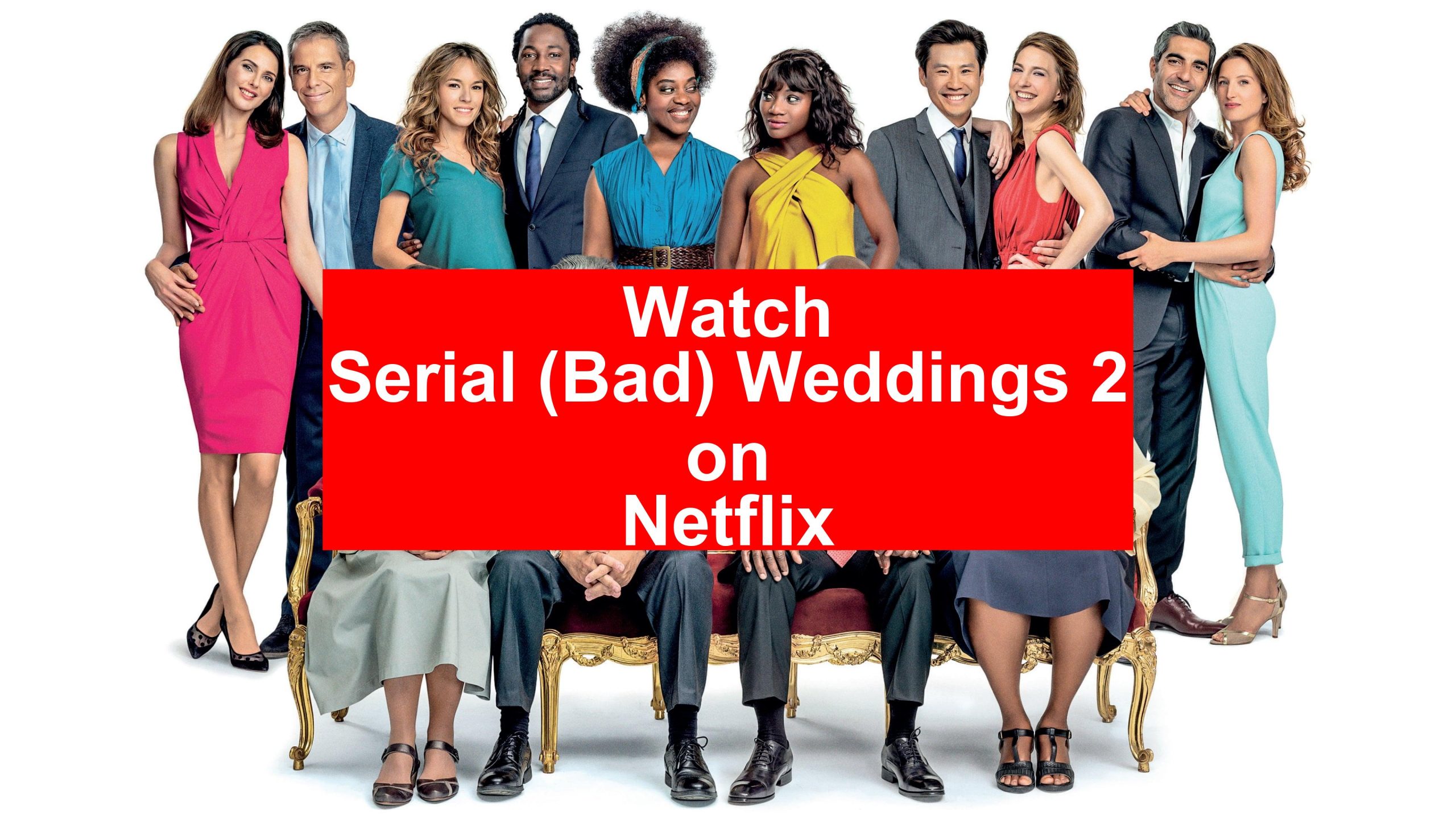 How to Watch Serial (Bad) Weddings 2 On Netflix [Easy