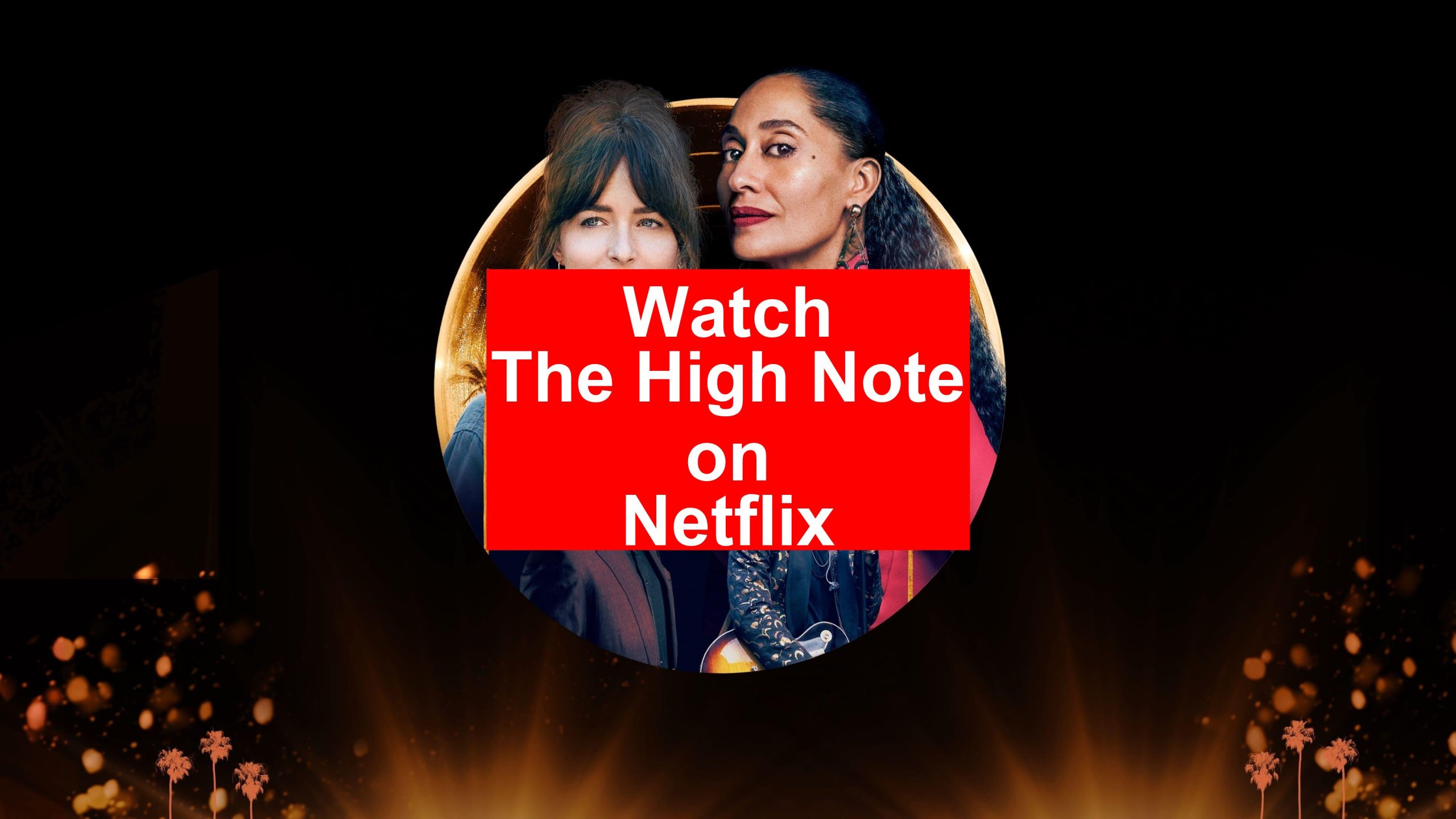 How to Watch The High Note On Netflix [Top Guide 2026] - My Vpn Hub