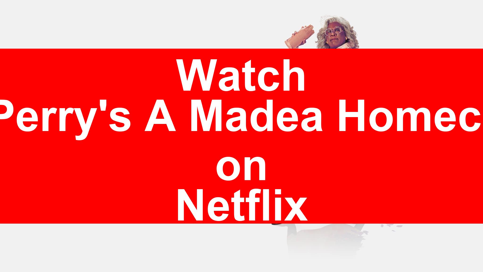 How To Watch Tyler Perrys A Madea Homecoming On Netflix Fast Guide 2024 My Vpn Hub