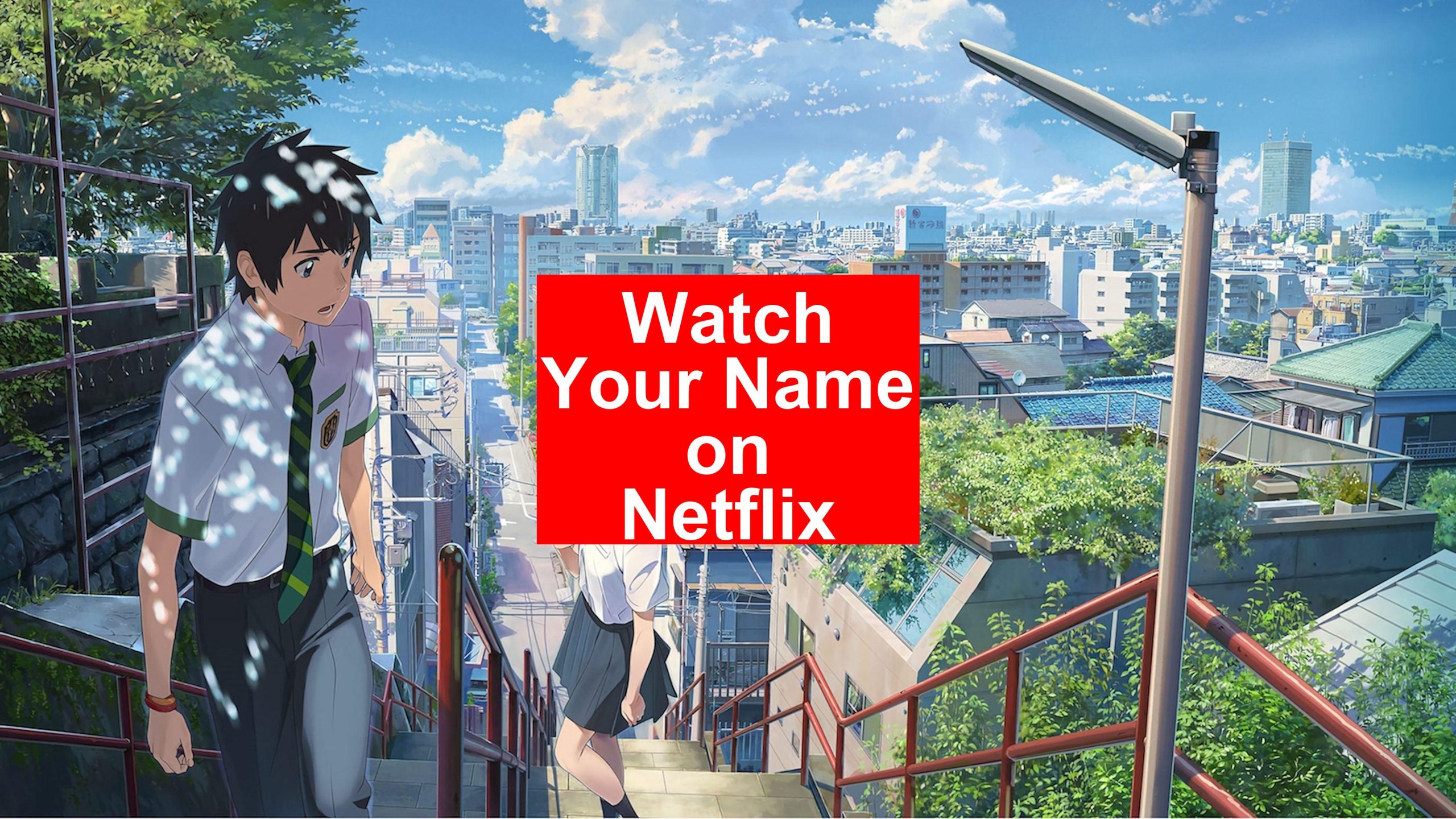 how-to-watch-your-name-on-netflix-easy-guide-2023-my-vpn-hub