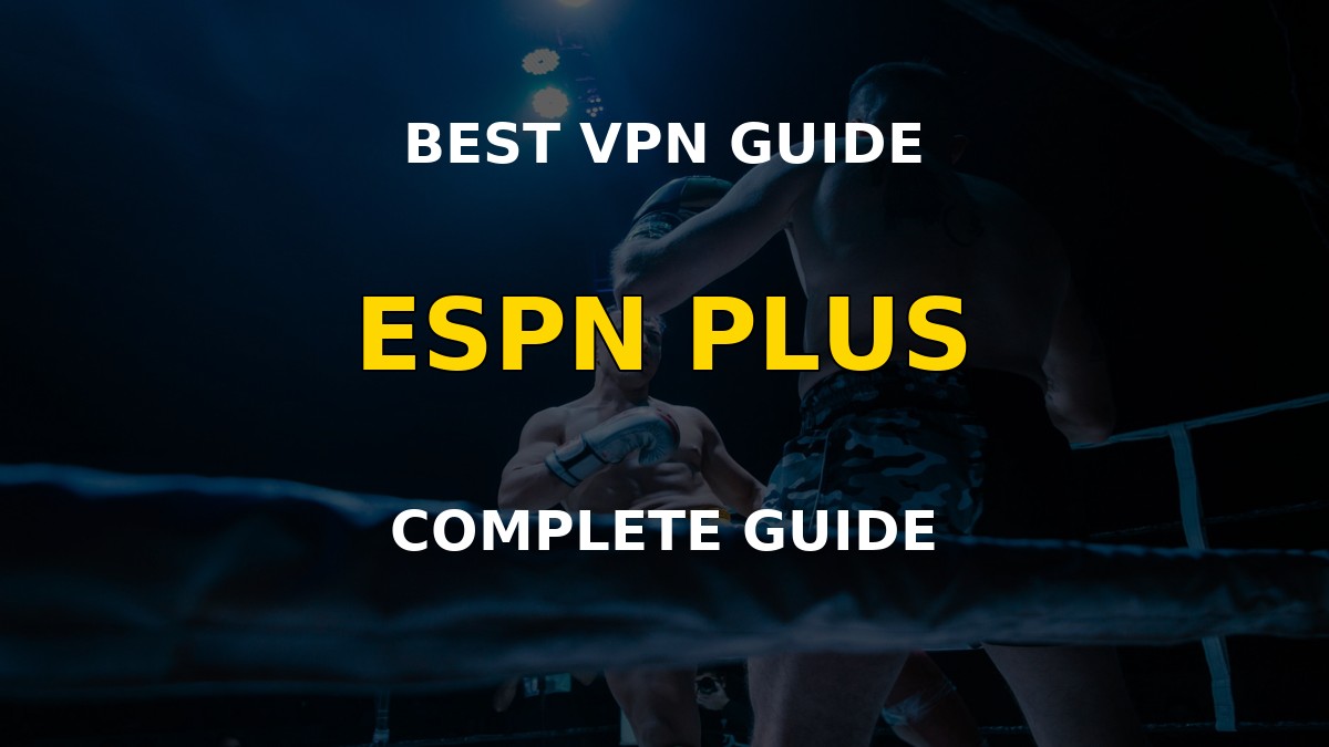 Best VPNs for ESPN Plus tested on fight nights - Surfshark NordVPN ExpressVPN