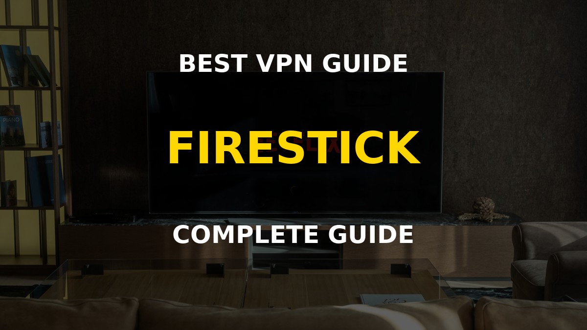 Best Firestick VPN providers tested - device streaming securely
