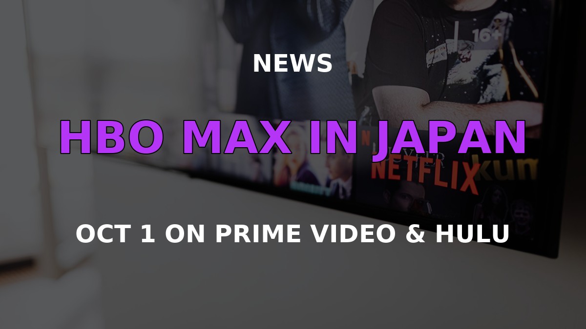 HBO Max Japan launch on Prime Video and Hulu