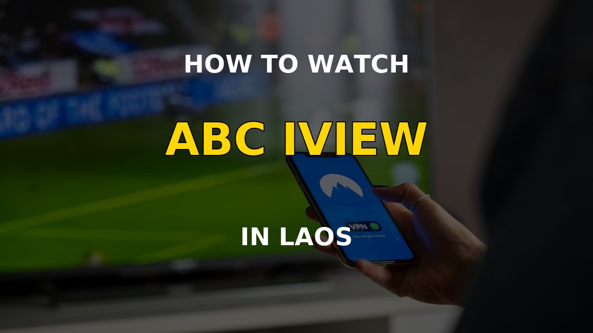 How to watch ABC iview in Laos