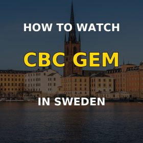 How to watch CBC Gem in Sweden
