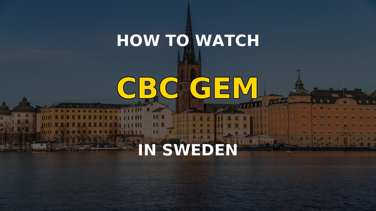 How to watch CBC Gem in Sweden