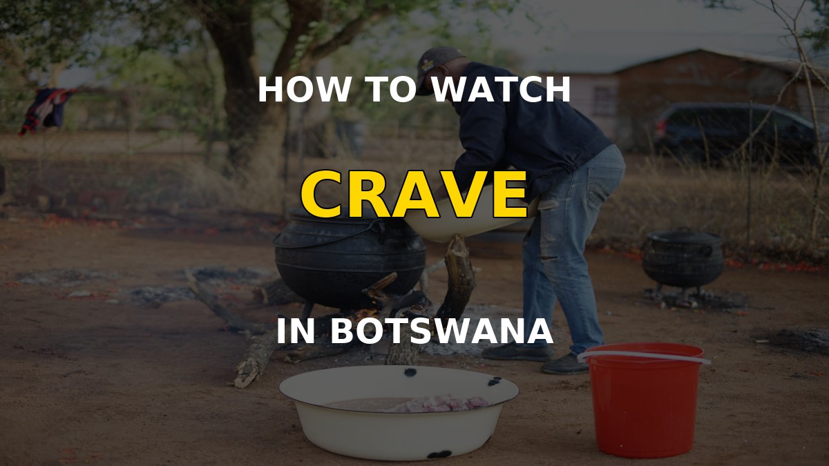 How to watch Crave in Botswana