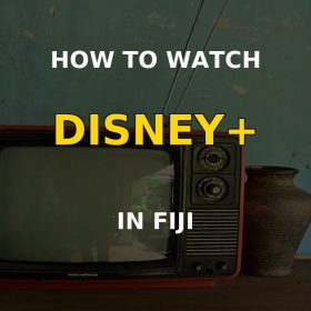 How to watch Disney Plus in Fiji