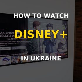 How to watch Disney Plus in Ukraine